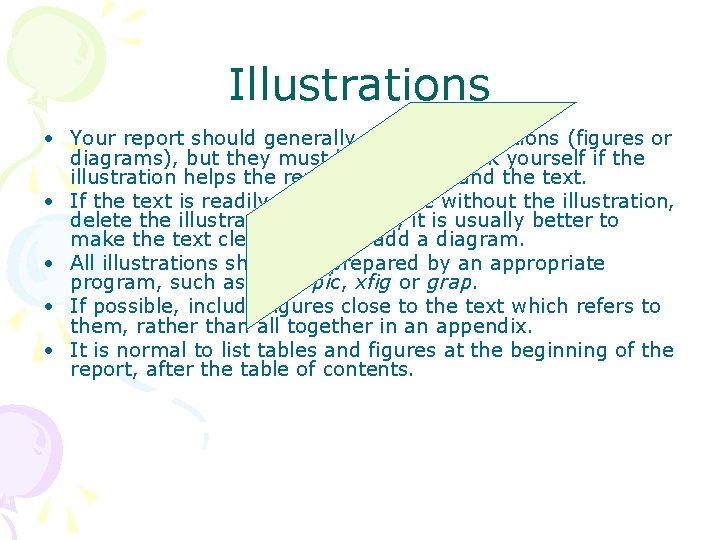 Illustrations • Your report should generally contain illustrations (figures or diagrams), but they must