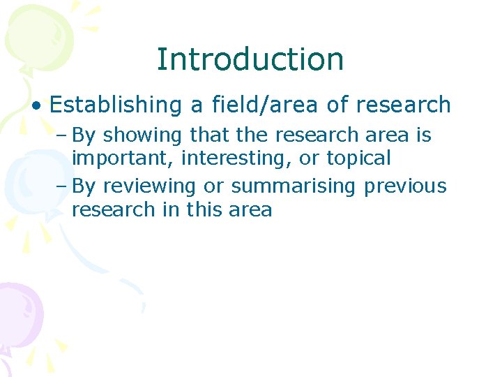 Introduction • Establishing a field/area of research – By showing that the research area