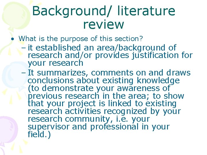 Background/ literature review • What is the purpose of this section? – it established