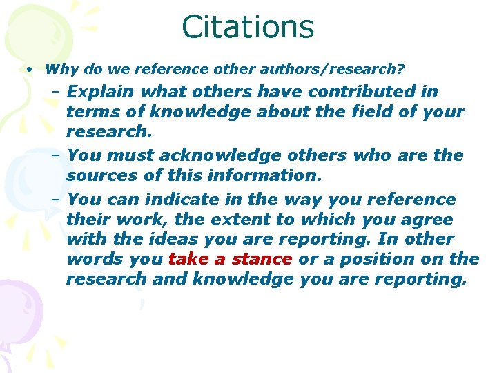 Citations • Why do we reference other authors/research? – Explain what others have contributed