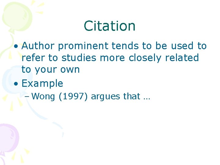 Citation • Author prominent tends to be used to refer to studies more closely