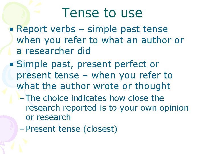 Tense to use • Report verbs – simple past tense when you refer to