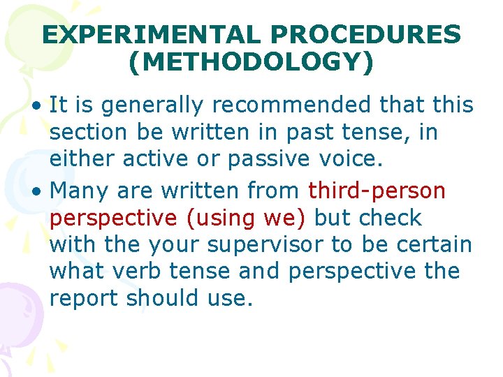 EXPERIMENTAL PROCEDURES (METHODOLOGY) • It is generally recommended that this section be written in