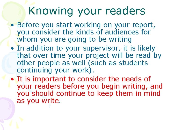 Knowing your readers • Before you start working on your report, you consider the
