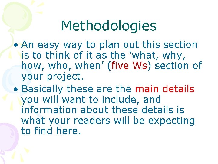 Methodologies • An easy way to plan out this section is to think of