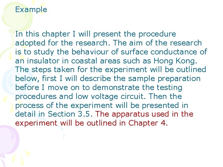 Example In this chapter I will present the procedure adopted for the research. The