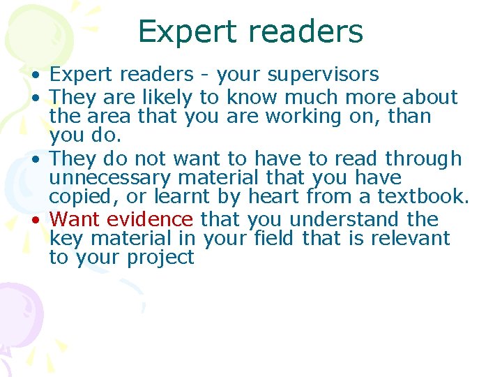 Expert readers • Expert readers - your supervisors • They are likely to know