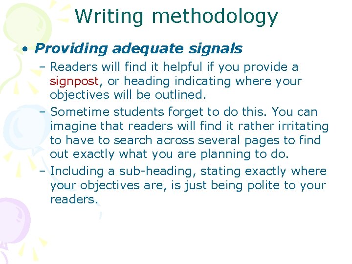 Writing methodology • Providing adequate signals – Readers will find it helpful if you