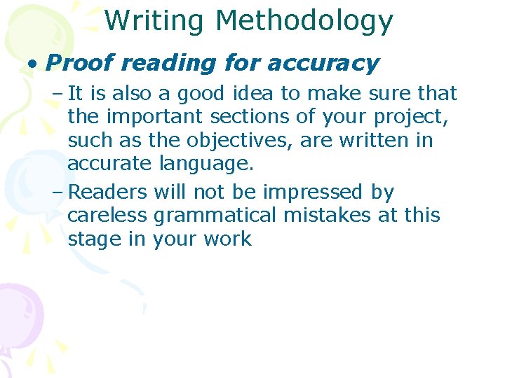 Writing Methodology • Proof reading for accuracy – It is also a good idea