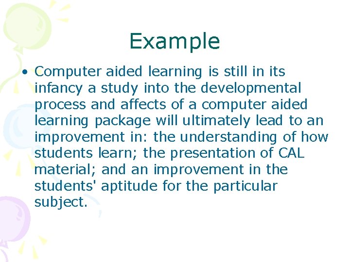 Example • Computer aided learning is still in its infancy a study into the