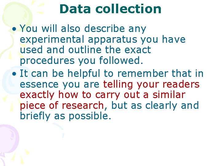 Data collection • You will also describe any experimental apparatus you have used and