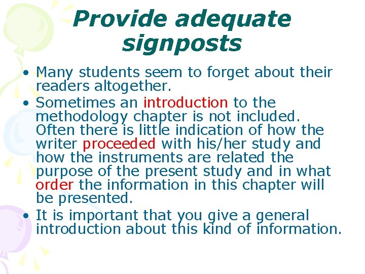 Provide adequate signposts • Many students seem to forget about their readers altogether. •