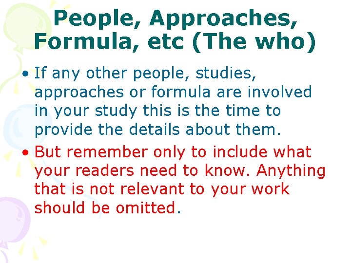 People, Approaches, Formula, etc (The who) • If any other people, studies, approaches or