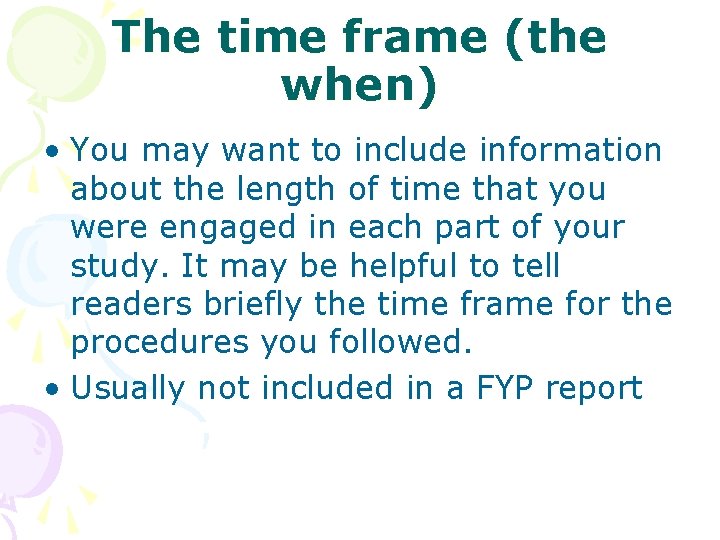The time frame (the when) • You may want to include information about the