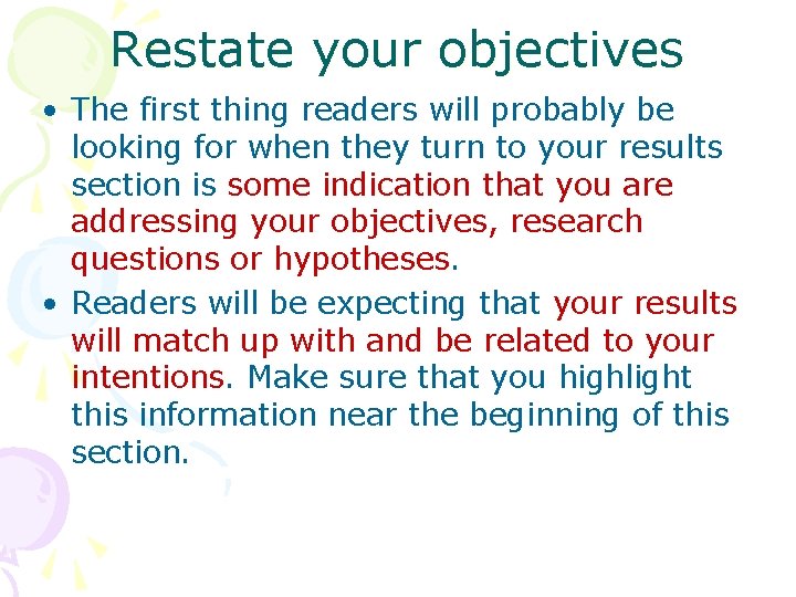 Restate your objectives • The first thing readers will probably be looking for when