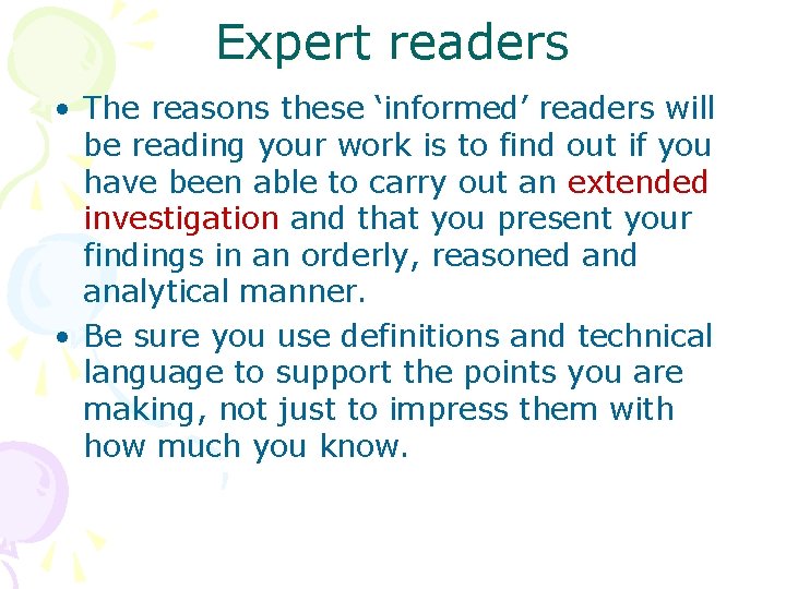 Expert readers • The reasons these ‘informed’ readers will be reading your work is