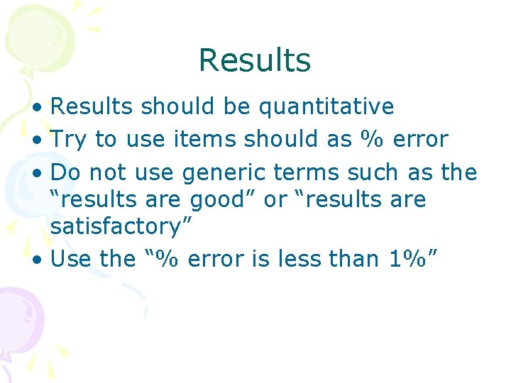 Results • Results should be quantitative • Try to use items should as %