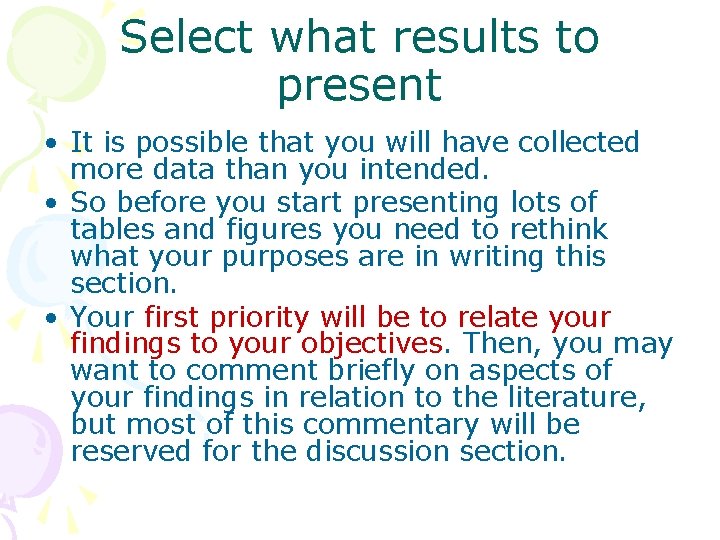 Select what results to present • It is possible that you will have collected