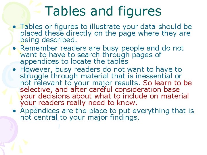 Tables and figures • Tables or figures to illustrate your data should be placed
