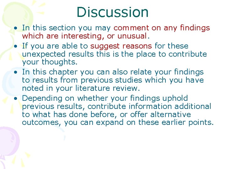 Discussion • In this section you may comment on any findings which are interesting,