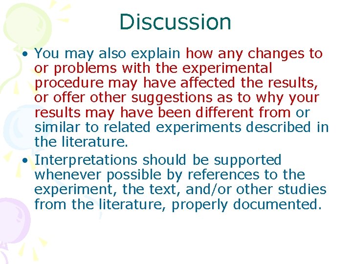 Discussion • You may also explain how any changes to or problems with the
