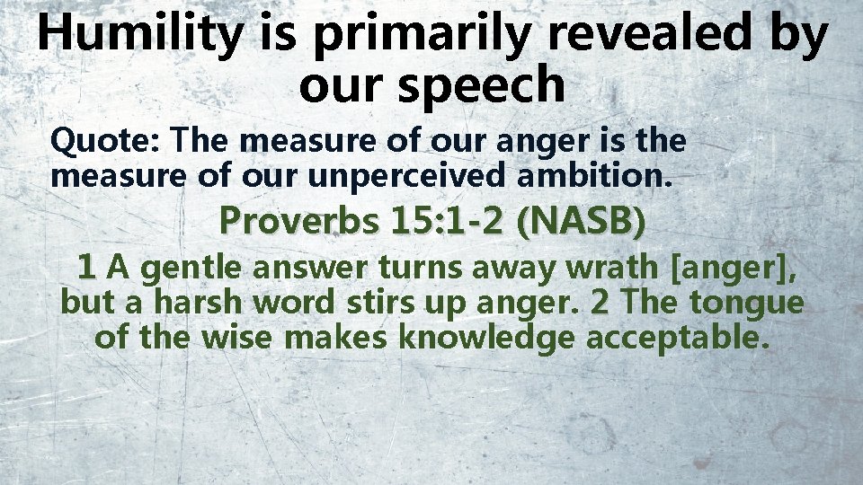 Humility is primarily revealed by our speech Quote: The measure of our anger is
