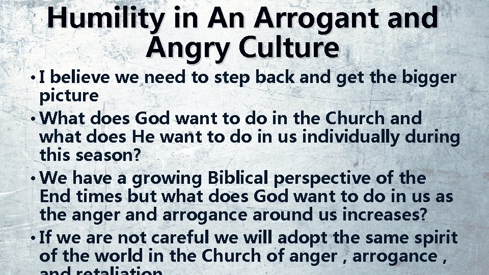 Humility in An Arrogant and Angry Culture • I believe we need to step