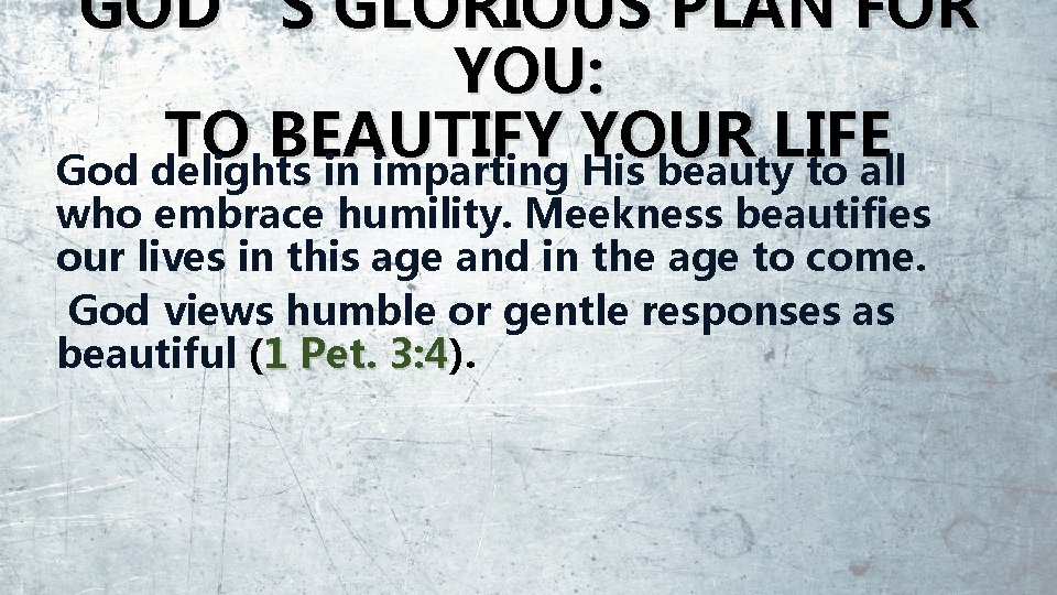 GOD’S GLORIOUS PLAN FOR YOU: TO BEAUTIFY YOUR LIFE God delights in imparting His