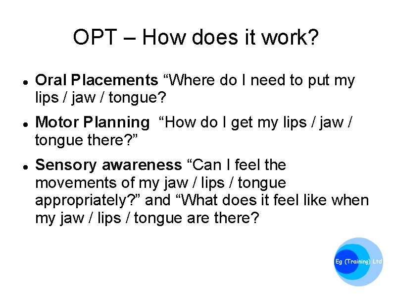 OPT – How does it work? Oral Placements “Where do I need to put