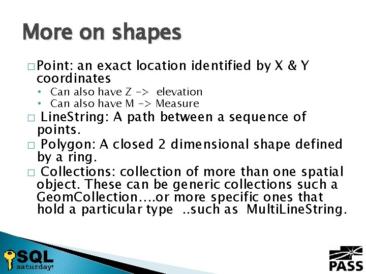 More on shapes � Point: an exact location identified by X & Y coordinates