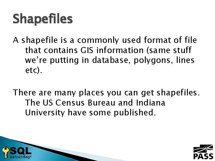 Shapefiles A shapefile is a commonly used format of file that contains GIS information