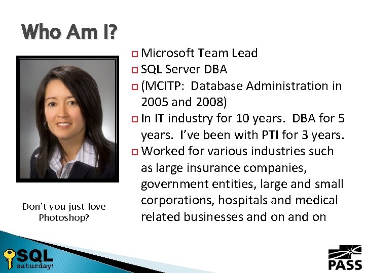 Who Am I? Microsoft Team Lead SQL Server DBA (MCITP: Database Administration in 2005