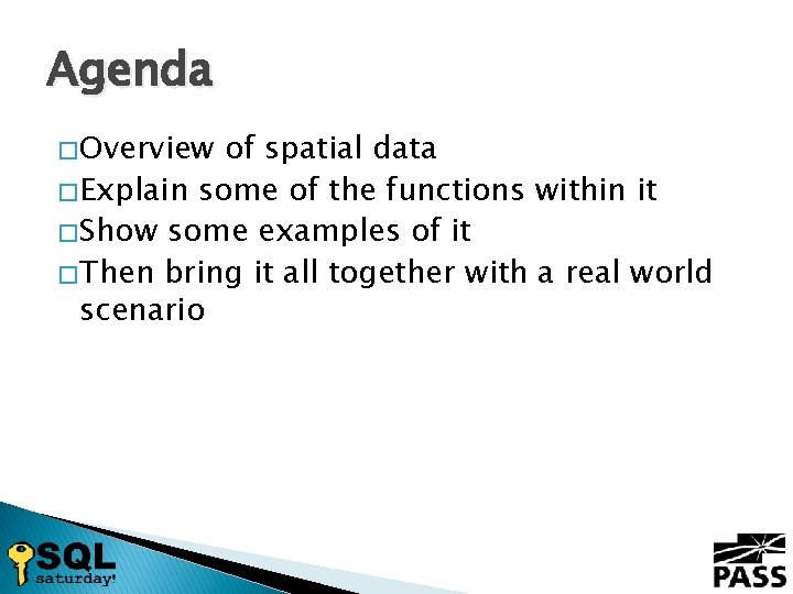 Agenda � Overview of spatial data � Explain some of the functions within it