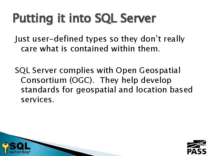 Putting it into SQL Server Just user-defined types so they don’t really care what