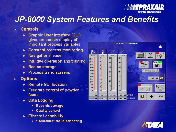 JP-8000 System Features and Benefits Ø Controls l l l Ø Graphic User Interface