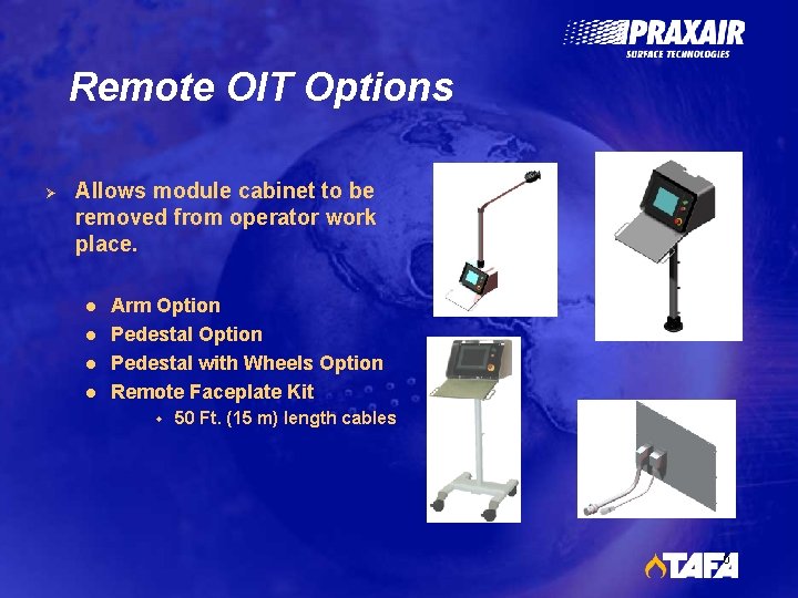 Remote OIT Options Ø Allows module cabinet to be removed from operator work place.