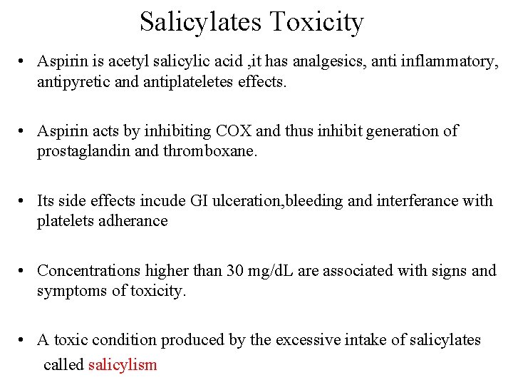 Salicylates Toxicity • Aspirin is acetyl salicylic acid , it has analgesics, anti inflammatory,