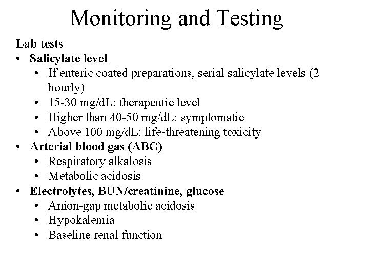 Monitoring and Testing Lab tests • Salicylate level • If enteric coated preparations, serial