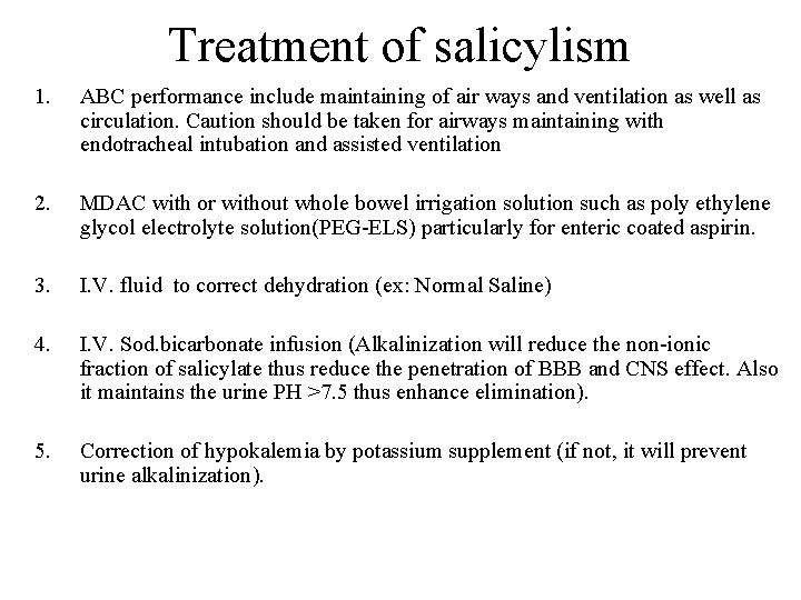 Treatment of salicylism 1. ABC performance include maintaining of air ways and ventilation as