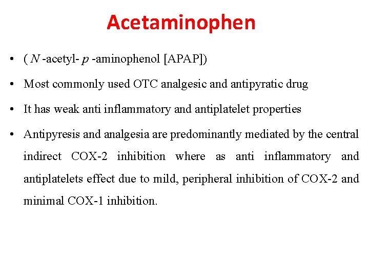 Acetaminophen • ( N -acetyl- p -aminophenol [APAP]) • Most commonly used OTC analgesic