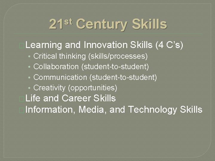 21 st Century Skills �Learning • • and Innovation Skills (4 C’s) Critical thinking
