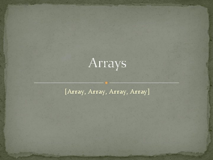Arrays [Array, Array] 