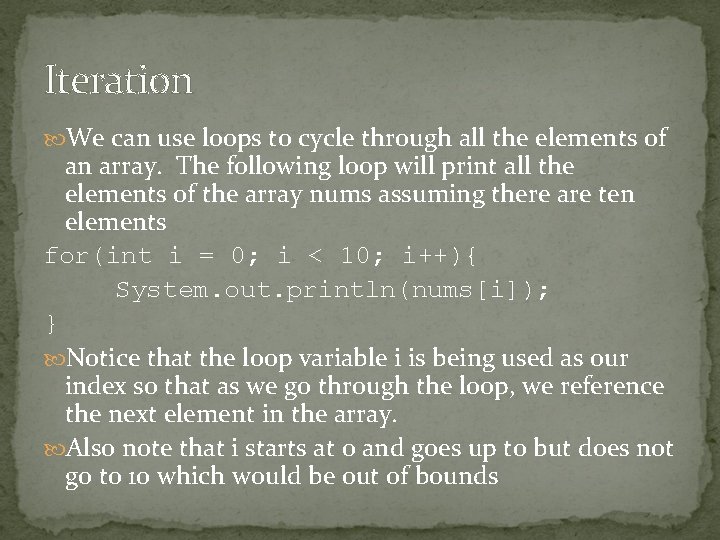 Iteration We can use loops to cycle through all the elements of an array.