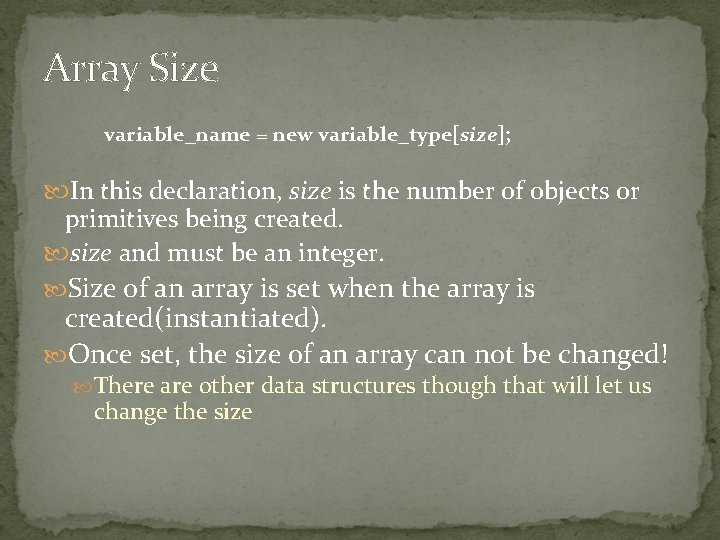 Array Size variable_name = new variable_type[size]; In this declaration, size is the number of