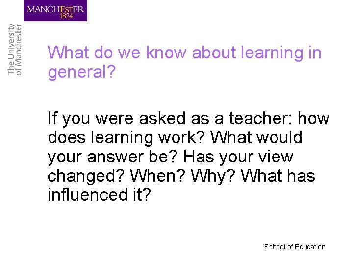 What do we know about learning in general? If you were asked as a