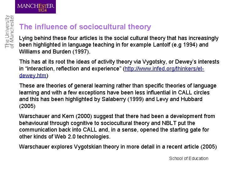 The influence of sociocultural theory Lying behind these four articles is the social cultural