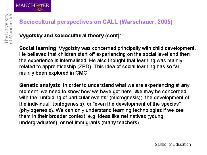 Sociocultural perspectives on CALL (Warschauer, 2005) Vygotsky and sociocultural theory (cont): Social learning: Vygotsky