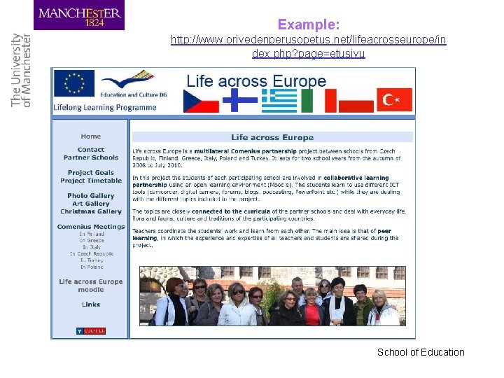 Example: http: //www. orivedenperusopetus. net/lifeacrosseurope/in dex. php? page=etusivu School of Education 