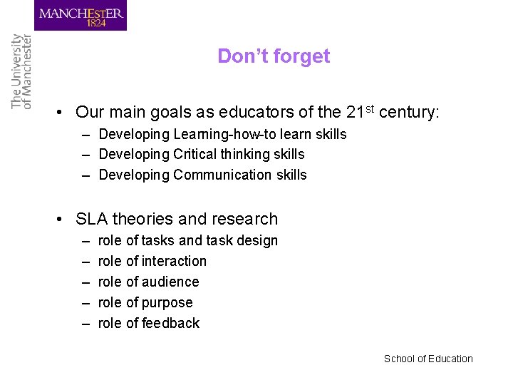 Don’t forget • Our main goals as educators of the 21 st century: –