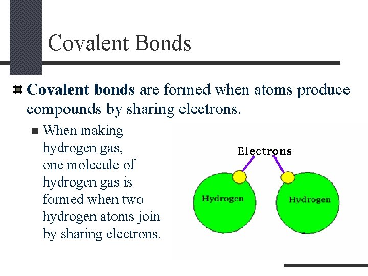 Covalent Bonds Covalent bonds are formed when atoms produce compounds by sharing electrons. n